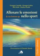 Allenare le emozioni nello sport. La via bottom-up di Giuseppe Carzedda, Giuseppe Godino, Gianluca Panella edito da Alpes Italia