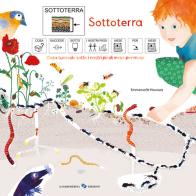 Sottoterra. Cosa succede sotto i nostri piedi mese per mese. Ediz. CAA di Emmanuelle Houssais edito da La Margherita