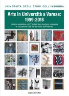 Arte in università a Varese: 1999-2018. Ediz. illustrata edito da Macchione Editore