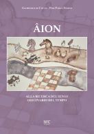 Âion. Alla ricerca del senso originario del tempo di Giampaolo Di Cocco, Pier Paolo Fiorini edito da NFC Edizioni
