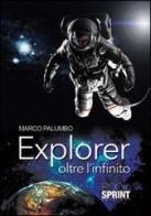Explorer oltre l'infinito di Marco Palumbo edito da Booksprint