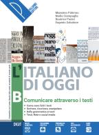 L' italiano di oggi. Per le Scuole superiori. Con e-book. Con espansione online vol.B di Massimo Palermo, Eugenio Salvatore, Nadia Ciampaglia edito da Palumbo