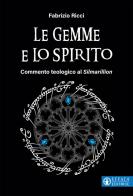 Le gemme e lo spirito. Commento teologico al «Silmarillion» di Fabrizio Ricci edito da Effatà