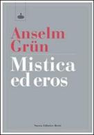 Mistica ed eros di Anselm Grün edito da Nuova Editrice Berti