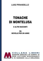 Tonache di Montelusa e altri racconti. Da Novelle per un anno. Ediz. per ipovedenti di Luigi Pirandello edito da Marcovalerio