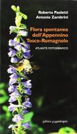 Flora spontanea dell'Appennino Tosco-Romagnolo. Ediz. illustrata di Roberto Paoletti, Antonio Zambrini edito da La Mandragora Editrice