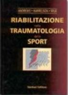 Riabilitazione nella traumatologia dello sport di James R. Andrews, G. L. Herrelson, Kevin E. Wilk edito da Verduci