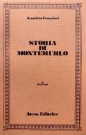 Storia di Montemurlo (rist. anast. Prato, 1885) di Anacleto Francisci edito da Firenzelibri