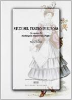 Studi sul teatro in Europa. In onore di Mariangela Mazzocchi Doglio edito da Bulzoni