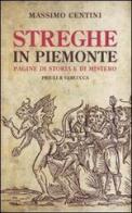 Streghe in Piemonte. Pagine di storia e di mistero di Massimo Centini edito da Priuli & Verlucca