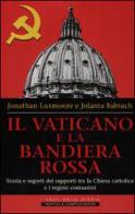 Il Vaticano e la bandiera rossa di Jonathan Luxmoore, Jolanta Babiuch edito da Newton & Compton
