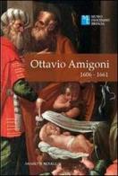 Ottavio Amigoni 1606-1661 edito da La Compagnia della Stampa
