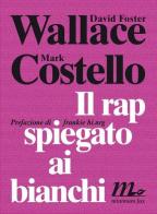 Il rap spiegato ai bianchi di Mark Costello, David Foster Wallace edito da Minimum Fax