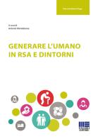 Generare l'umano in RSA e dintorni edito da Maggioli Editore