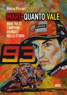 Marc quanto Vale. Nove volte campione: Márquez nella storia di Marco Piccari edito da Ultra
