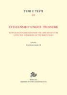 Citizenship under Pressure. Naturalisation Policies from the Late XIX Century until the Aftermath of the World War I edito da Storia e Letteratura