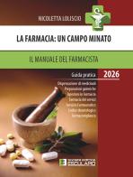 La farmacia. Un campo minato. Il manuale del farmacista. Guida pratica 2026 di Nicoletta Loliscio edito da Esculapio