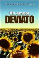 Un amore deviato di M. Cristina Iavarone Mormile edito da Albatros (Scafati)