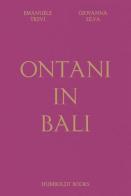 Ontani in Bali. Ediz. illustrata di Emanuele Trevi, Giovanna Silva edito da Humboldt Books