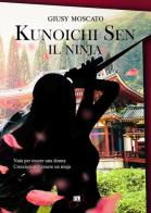 Kuniichi Sen. Il ninja di Giusy Moscato edito da Dark Zone