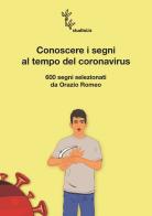 Conoscere i segni al tempo del coronavirus di Orazio Romeo edito da Autopubblicato