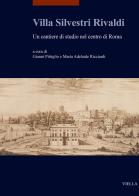 Villa Silvestri Rivaldi. Un cantiere di studio nel centro di Roma edito da Viella