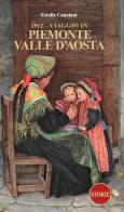 1912. Viaggio in Piemonte e Valle d'Aosta di Estella Canziani edito da Storie