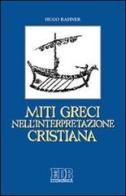 Miti greci nell'interpretazione cristiana di Hugo Rahner edito da EDB