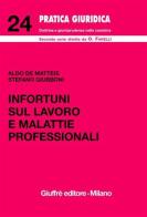 Infortuni sul lavoro e malattie professionali di Aldo De Matteis, Stefano Giubboni edito da Giuffrè