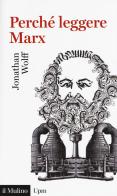 Perché leggere Marx? di Jonathan Wolff edito da Il Mulino