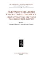 Rivisitazioni dell'ebreo e della tradizione biblica nella letteratura e nel teatro italo-iberici (secc. XVI-XVIII) edito da Olschki