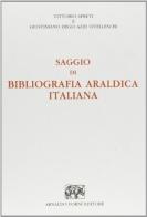 Saggio di bibliografia araldica italiano (rist. anast. 1936) di Vittorio Spreti, Giustiniano Degli Azzi Vitelleschi edito da Forni