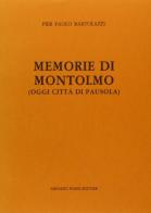 Memorie di Montolmo (rist. anast. 1887) di P. Paolo Bartolazzi edito da Forni