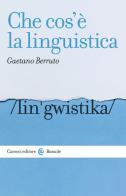 Che cos'è la linguistica di Gaetano Berruto edito da Carocci