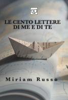 Le cento lettere di me e te di Miriam Russo edito da Lupieditore