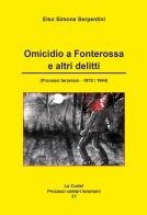 Omicidio a Fonterossa e altri delitti di Elso Simone Serpentini edito da Artemia Nova Editrice