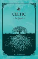 Celtic. The prequel. Ediz. italiana vol.2 di D. J. Highlanders edito da Youcanprint