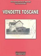 Vendette toscane di Giordano Bruno Moretti edito da Innocenti Editore
