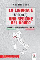 La Liguria è (ancora) una regione del Nord? di Maurizio Conti edito da ERGA