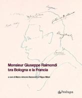Monsieur Giuseppe Raimondi tra Bologna e la Francia edito da Pendragon