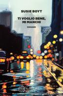 Ti voglio bene, mi manchi di Susie Boyt edito da Bollati Boringhieri