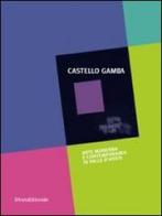 Castello Gamba. Arte moderna e contemporanea in Val d'Aosta. Guida edito da Silvana