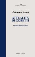 Attualità di Gobetti di Antonio Carioti edito da Passigli