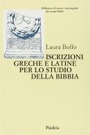 Iscrizioni greche e latine per lo studio della Bibbia di Laura Boffo edito da Paideia