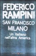 San Francisco-Milano. Un italiano nell'altra America di Federico Rampini edito da Laterza