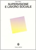 Supervisione e lavoro sociale di Elena Allegri edito da Carocci