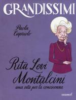 Rita Levi Montalcini. Una vita per la conoscenza. Ediz. a colori di Paola Capriolo edito da EL