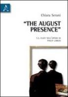 The august presence. T.S. Eliot nell'opera di Philip Larkin di Chiara Serani edito da Aracne