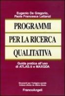 Programmi per la ricerca qualitativa. Guida pratica all'uso di ATLAS.ti e MAXQDA di Eugenio De Gregorio, Paola F. Lattanzi edito da Franco Angeli