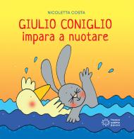 Giulio Coniglio impara a nuotare. Ediz. a colori